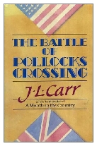 1985 - The Battle of Pollocks Crossing by J. L. Carr (Published by Viking)