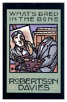 1986 - What's Bred in the Bone by Robertson Davies (Published by Viking)