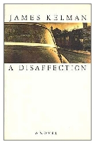 1989 - A Disaffection by James Kelman (Published by Secker & Warburg)