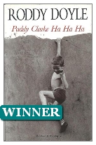 1993 Winner - Paddy Clarke Ha Ha Ha by Roddy Doyle (Published by Secker & Warburg)