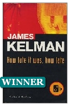1994 Winner - How late it was, how late by James Kelman (Published by Secker & Warburg)