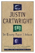 1995 - In Every Face I Meet by Justin Cartwright (Published by Sceptre)