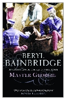 1998 - Master Georgie by Beryl Bainbridge (Published by Duckworth)