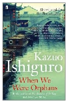 2000 - When We Were Orphans by Kazuo Ishiguro (Published by Faber & Faber)