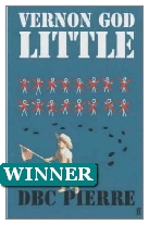 2003 Winner - Vernon God Little by DBC Pierre (Published by Faber & Faber)