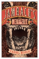 2011 - Jamrach's Menagerie by Carol Birch (Published by Canongate)