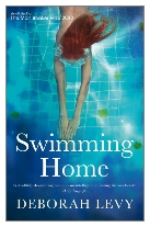 2012 - Swimming Home by Deborah Levy (Published by Faber & Faber)