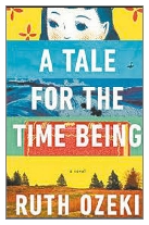 2013 - A Tale for the Time Being by Ruth Ozeki (Published by Canongate)