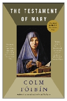 2013 - The Testament of Mary by Colm Tóibín (Published by Viking)