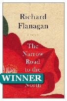 2014 Winner - The Narrow Road to the Deep North by Richard Flanagan (Published by Chatto & Windus)