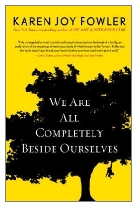 2014 - We Are All Completely Beside Ourselves by Karen Joy Fowler (Published by Serpent's Tail)
