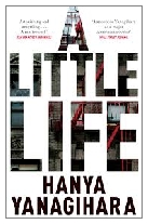 2015 - A Little Life by Hanya Yanagihara (Published by Picador)