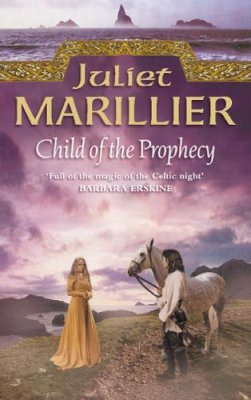 Juliet Marillier - Child of the Prophecy (The Sevenwaters Trilogy, Book 3) - 9780006486060 - V9780006486060