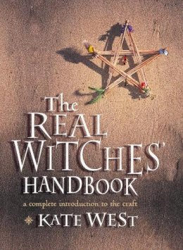 Kate West - The Real Witches’ Handbook: The Definitive Handbook of Advanced Magical Techniques - 9780007105151 - V9780007105151