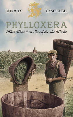 Christy Campbell - Phylloxera: How Wine was Saved for the World - 9780007115365 - V9780007115365