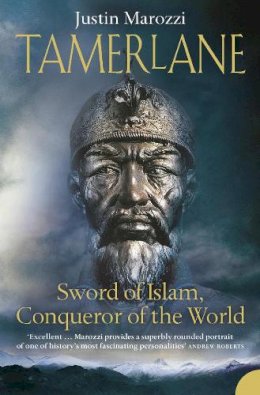 Justin Marozzi - Tamerlane: Sword of Islam, Conqueror of the World - 9780007116126 - 9780007116126