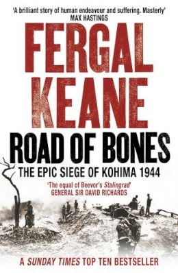 Fergal Keane - Road of Bones: The Epic Siege of Kohima 1944 - 9780007132416 - V9780007132416