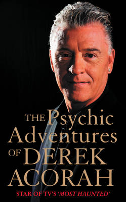 Derek Acorah - The Psychic Adventures of Derek Acorah: Star of TV´s Most Haunted - 9780007183470 - KSS0001815