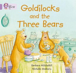 Barbara Mitchelhill - Goldilocks and the Three Bears: Band 00/Lilac (Collins Big Cat) - 9780007185313 - V9780007185313