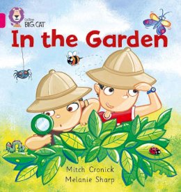 Mitch Cronick - In the Garden: Band 01A/Pink A (Collins Big Cat) - 9780007185382 - V9780007185382