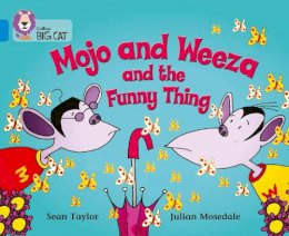 Sean Taylor - Mojo and Weeza and the Funny Thing: Band 04/Blue (Collins Big Cat) - 9780007185795 - V9780007185795