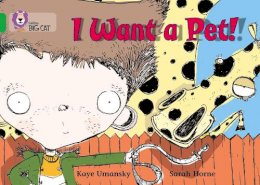 Kaye Umansky - I Want a Pet!: Band 05/Green (Collins Big Cat) - 9780007185917 - V9780007185917