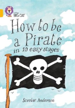 Scoular Anderson - How to be a Pirate: Band 09/Gold (Collins Big Cat) - 9780007186211 - V9780007186211