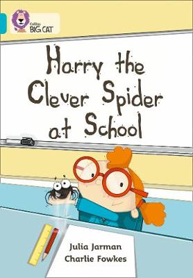 Julia Jarman - Harry the Clever Spider at School: Band 07/Turquoise (Collins Big Cat) - 9780007186709 - V9780007186709