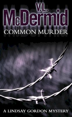 V. L. McDermid - Common Murder (Lindsay Gordon Crime Series, Book 2) - 9780007191758 - V9780007191758