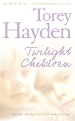 Torey Hayden - Twilight Children: Three Voices No One Heard – Until Someone Listened - 9780007198207 - KIN0005414