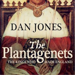 Dan Jones - The Plantagenets: The Kings Who Made England - 9780007213948 - V9780007213948