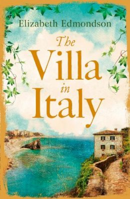 Elizabeth Edmondson - The Villa in Italy: Escape to the Italian sun with this captivating, page-turning mystery - 9780007223770 - V9780007223770