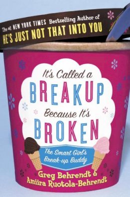 Greg Behrendt - It’s Called a Breakup Because It’s Broken: The Smart Girl’s Breakup Buddy - 9780007225187 - V9780007225187