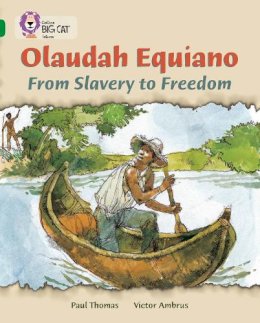 Paul Thomas - Olaudah Equiano: From Slavery to Freedom: Band 15/Emerald (Collins Big Cat) - 9780007230969 - V9780007230969