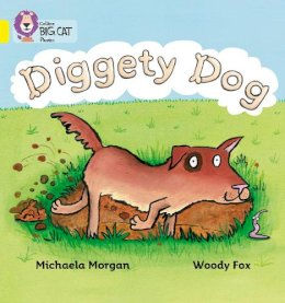 Michaela Morgan - Diggety Dog: Band 03/Yellow (Collins Big Cat Phonics) - 9780007235957 - V9780007235957