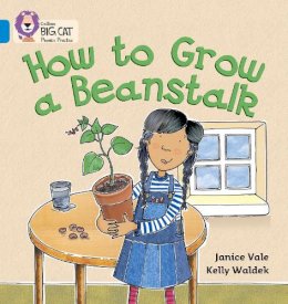 Janice Vale - How to Grow a Beanstalk: Band 04/Blue (Collins Big Cat Phonics) - 9780007236039 - V9780007236039