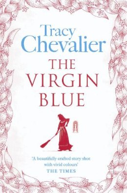 Tracy Chevalier - The Virgin Blue - 9780007241460 - 9780007241460