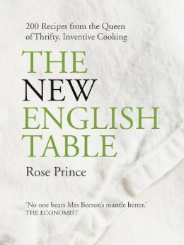 Rose Prince - The New English Table: 200 recipes from the queen of thrifty, inventive cooking - 9780007250943 - V9780007250943