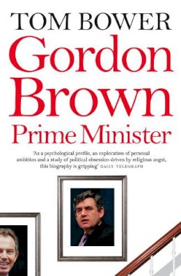 Tom Bower - Gordon Brown: Prime Minister - 9780007259625 - V9780007259625