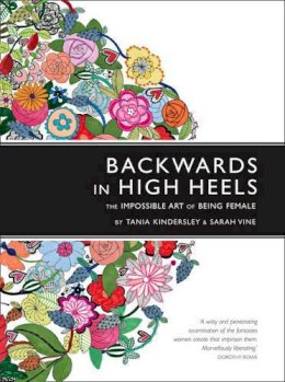 Sarah Vine - Backwards in high heels: the impossible art of being female - 9780007273836 - KOC0028079