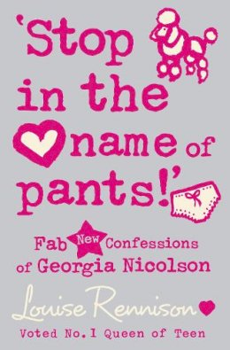 Louise Rennison - ‘Stop in the name of pants!’ (Confessions of Georgia Nicolson, Book 9) - 9780007275847 - KTG0012883