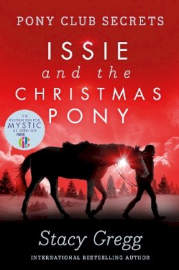 Stacy Gregg - Issie and the Christmas Pony: Christmas Special (Pony Club Secrets) - 9780007288748 - V9780007288748
