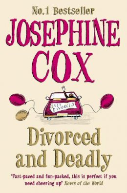 Josephine Cox - Divorced and Deadly - 9780007301430 - KEX0297090