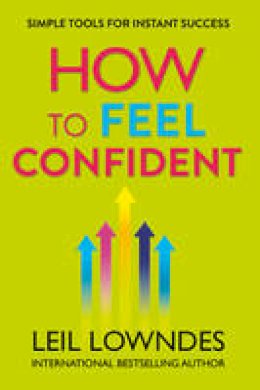 Leil Lowndes - How to Feel Confident: Simple Tools for Instant Success - 9780007320769 - V9780007320769