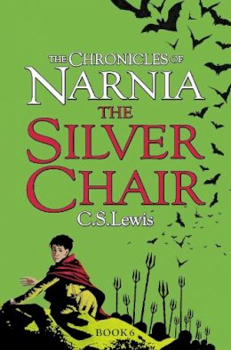 C.S. Lewis - The Silver Chair (The Chronicles of Narnia, Book 6) - 9780007323098 - 9780007323098