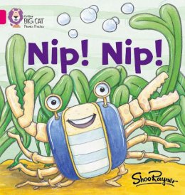 Shoo Rayner - Nip Nip!: Band 01A/Pink A (Collins Big Cat Phonics) - 9780007330966 - V9780007330966