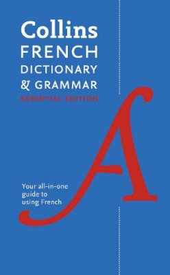 Collins - Collins French Dictionary and Grammar Essential edition: 60,000 translations plus grammar tips for everyday use - 9780007331543 - V9780007331543