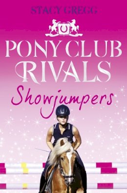 Stacy Gregg - Showjumpers (Pony Club Rivals, Book 2) - 9780007333448 - V9780007333448