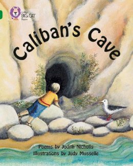 Judith Nicholls - Caliban’s Cave: Band 15/Emerald (Collins Big Cat) - 9780007336302 - V9780007336302