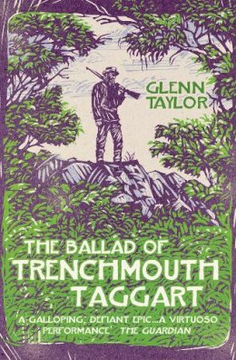 M. Glenn Taylor - The Ballad of Trenchmouth Taggart - 9780007339549 - KSG0014613